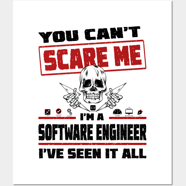 You can't scare me I'm a Software Engineer, I've seen it all! Wall Art by Cyber Club Tees